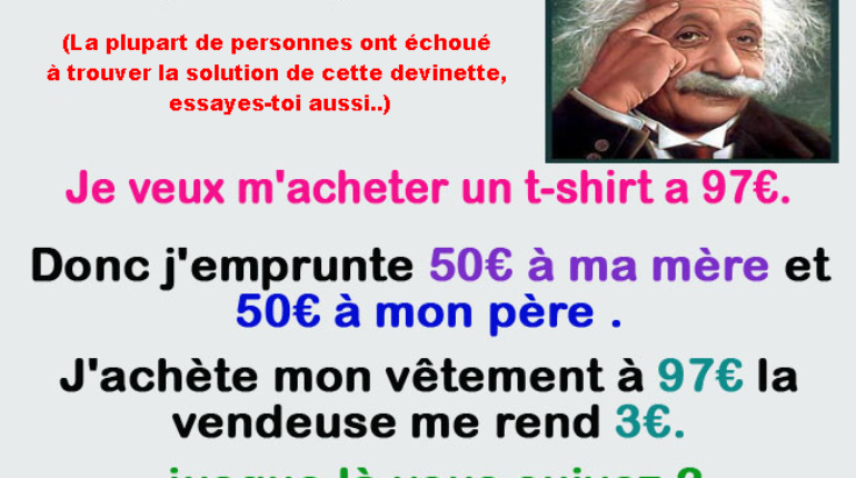 La plupart de personnes ont échoué à trouver la solution de cette devinette, essayes-toi aussi..