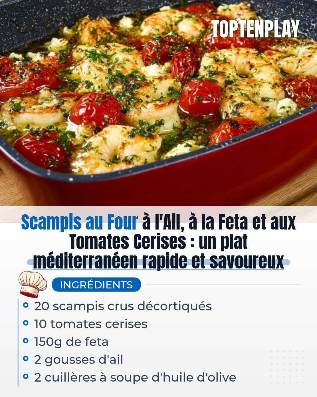 Scampis au Four à l'Ail, à la Feta et aux Tomates Cerises : un plat méditerranéen rapide et savoureux
• 20 scampis crus décortiqués
• 10 tomates cerises
• 150g de feta
• 2 gousses d'ail
• 2 cuillères à soupe d'huile d'olive