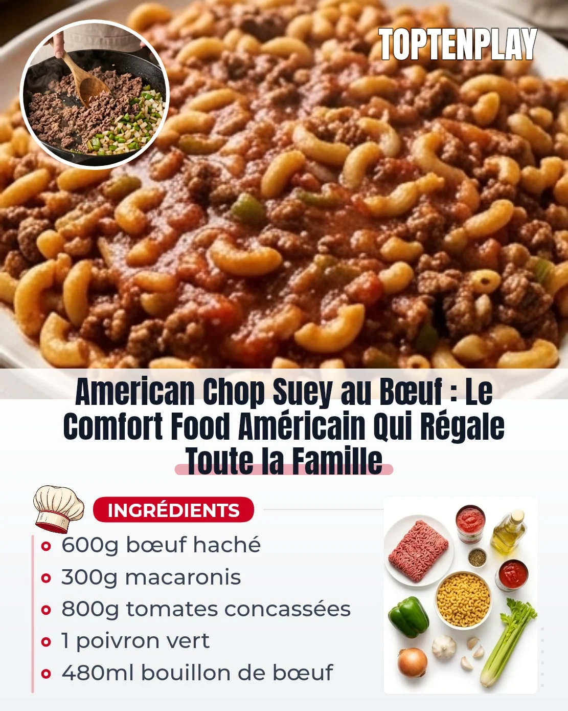 American Chop Suey au Bœuf : Le Comfort Food Américain Qui Régale Toute la Famille
• 600g bœuf haché (15% MG)
• 300g macaronis coudes (elbow macaroni)
• 800g tomates concassées en boîte (2 × 400g avec leur jus)
• 480ml bouillon de bœuf (2 tasses)