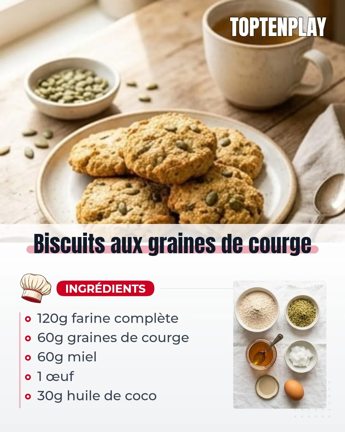 Biscuits aux graines de courge
• 120g farine complète
• 60g graines de courge moulues grossièrement
• 60g miel
• 1 œuf
