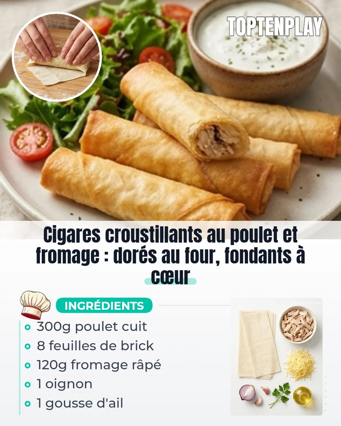 Cigares croustillants au poulet et fromage : dorés au four, fondants à cœur
• 8 feuilles de brick
• 300g poulet cuit effiloché (rôti ou grillé)
• 120g fromage râpé (emmental, mozzarella ou cheddar)
• 1/2 oignon (environ 60g), finement émincé