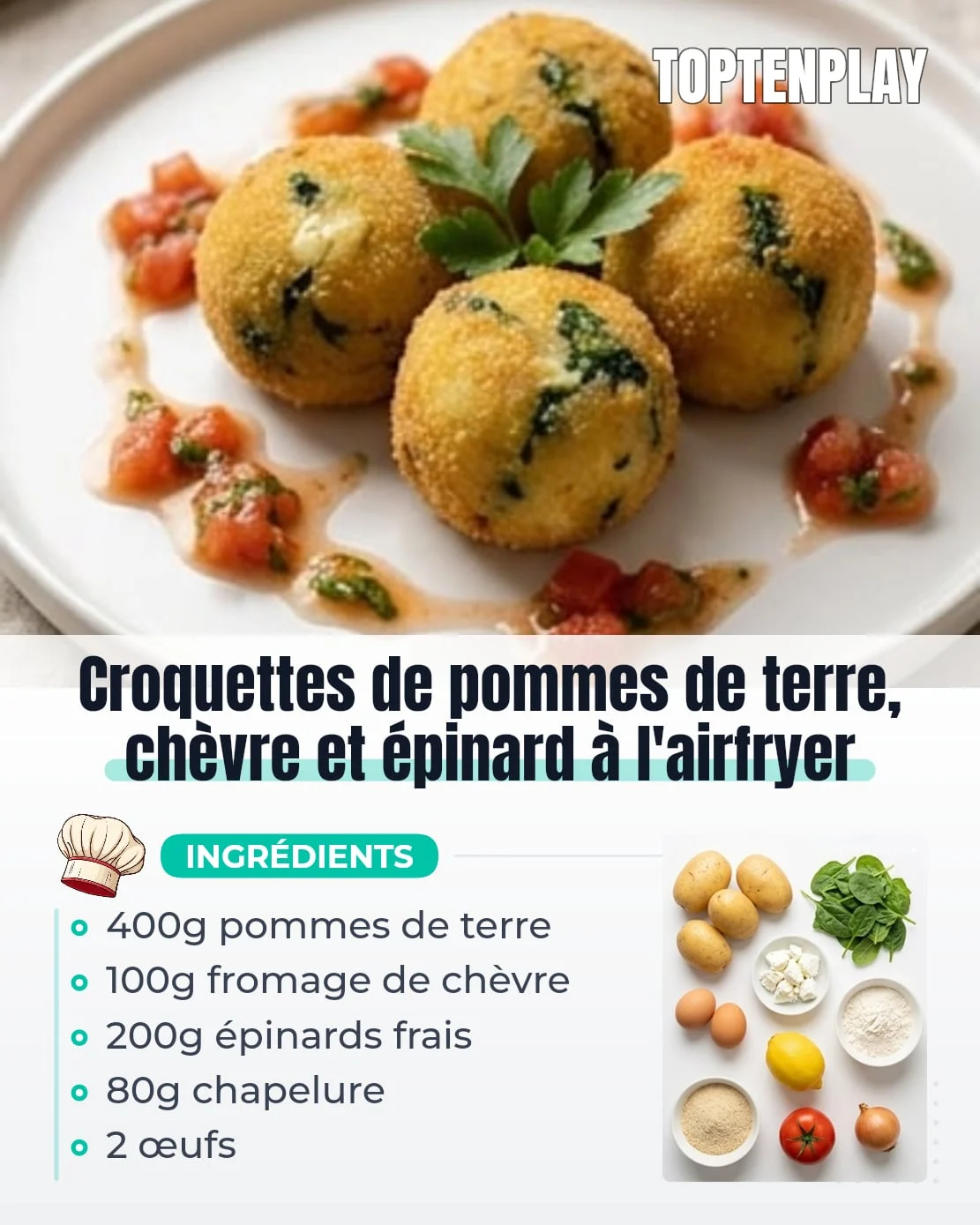 Croquettes de pommes de terre, chèvre et épinard à l'airfryer
• 400g pommes de terre à purée (type bintje)
• 200g épinards frais
• 100g fromage de chèvre frais en dés
• 30g beurre