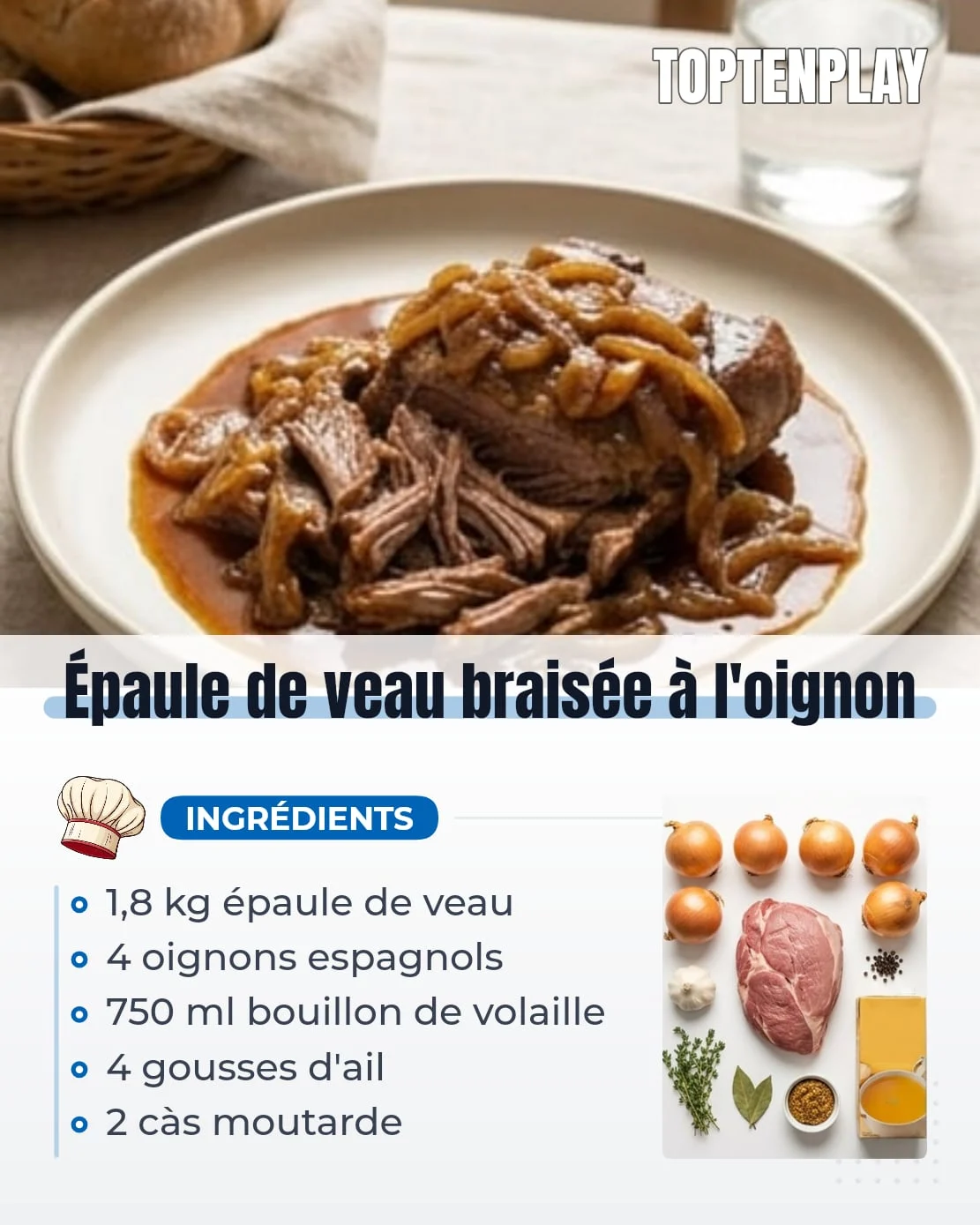Épaule de veau braisée à l'oignon
• 1,8 kg épaule de veau désossée
• 4 gros oignons espagnols (environ 800 g), coupés en dés
• 750 ml bouillon de volaille peu salé
• 4 gousses d'ail, entières et légèrement écrasées