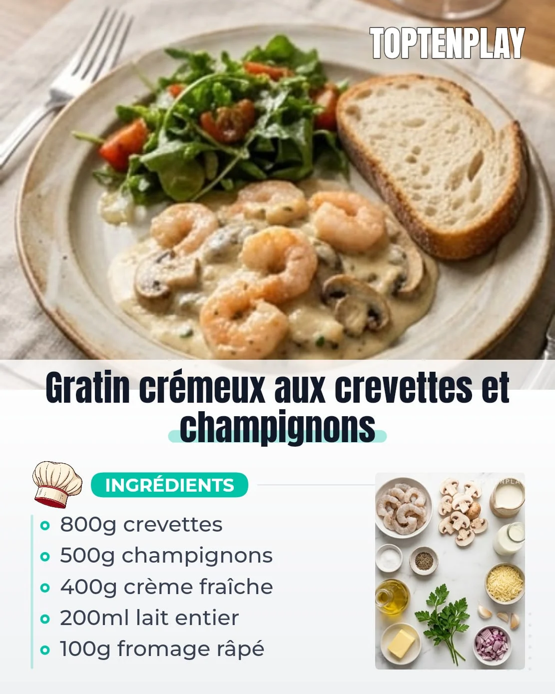 Gratin crémeux aux crevettes et champignons
• 800g crevettes crues décortiquées
• 500g champignons de Paris frais
• 400g crème fraîche épaisse
• 200ml lait entier