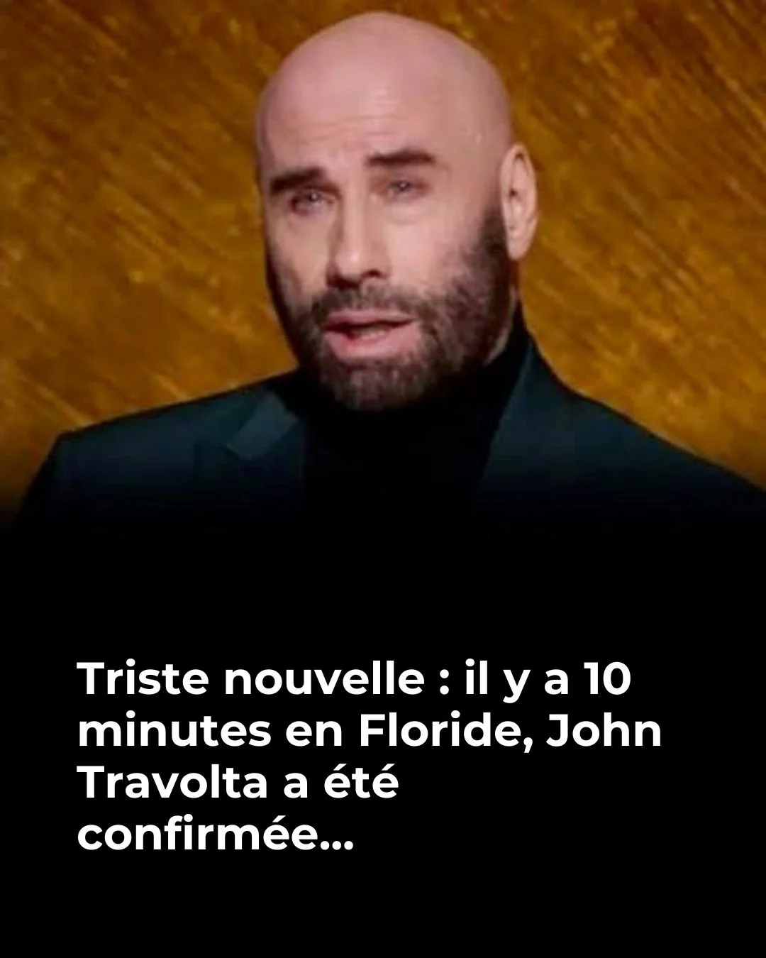 Triste nouvelle : il y a 10 minutes en Floride, John Travolta a été confirmée...Voir plus