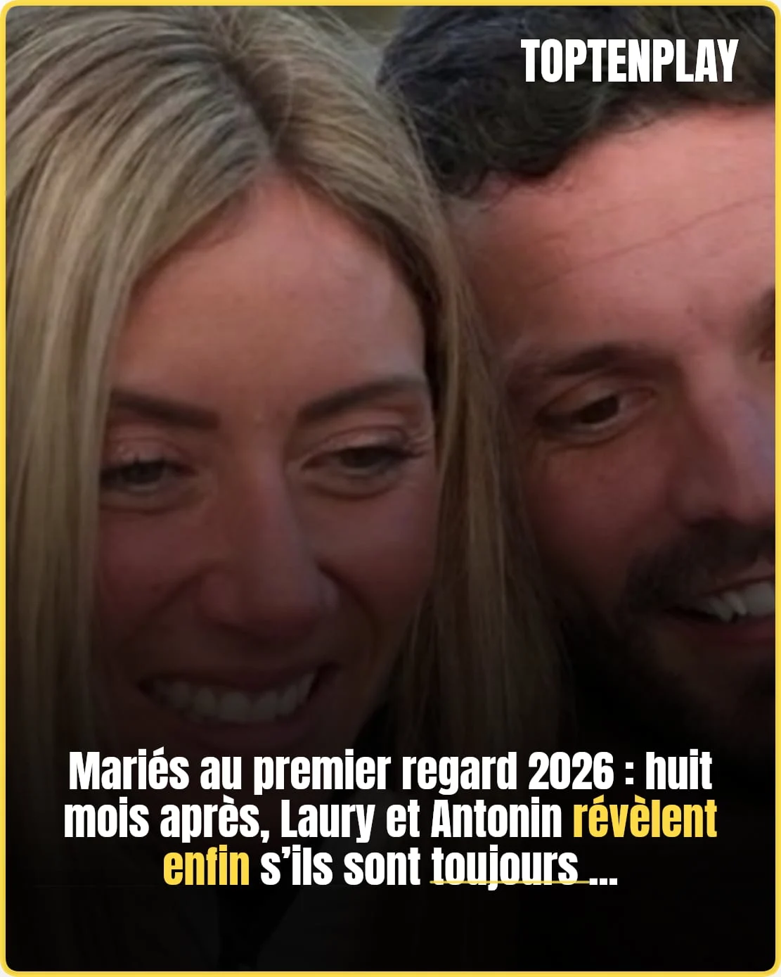 Laury et Antonin toujours mariés après MAPR 2026