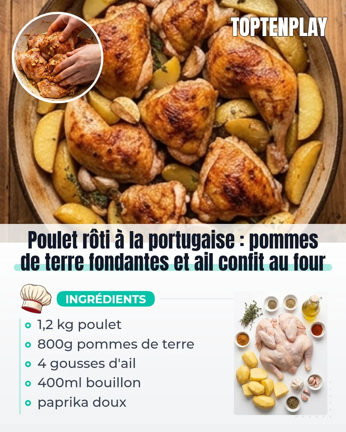 Poulet rôti à la portugaise : pommes de terre fondantes et ail confit au four
• 1,2 kg poulet fermier découpé en morceaux (cuisses, pilons, hauts de cuisse)
• 800 g pommes de terre à chair ferme (Charlotte ou Amandine)
• 4 gousses d'ail
• 2 c. à soupe (30 ml) huile d'olive