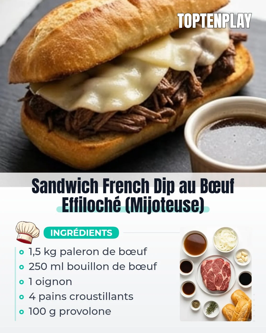 Sandwich French Dip au Bœuf Effiloché (Mijoteuse)
• 1,5 kg paleron de bœuf
• 250 ml bouillon de bœuf
• 1 gros oignon, émincé finement
• 4 gousses d'ail, hachées