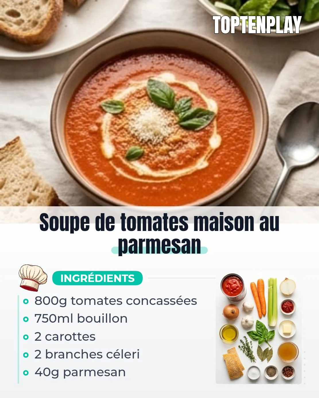 Soupe de tomates maison au parmesan
• 2 c. à soupe huile d’olive
• 20g beurre doux
• 1 oignon jaune moyen, finement émincé
• 2 carottes moyennes, coupées en petits dés