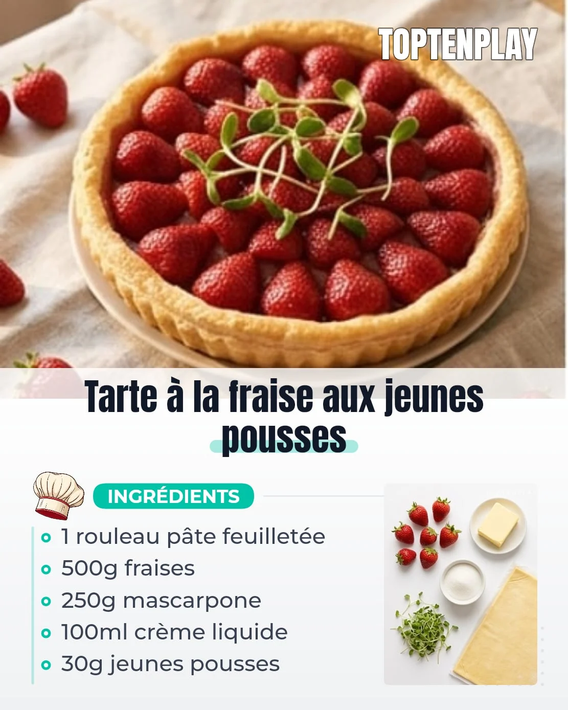 Tarte à la fraise aux jeunes pousses
• 1 rouleau pâte feuilletée pur beurre (environ 230g)
• 500g fraises fraîches (Gariguette ou Charlotte)
• 250g mascarpone
• 100ml crème liquide entière, très froide
