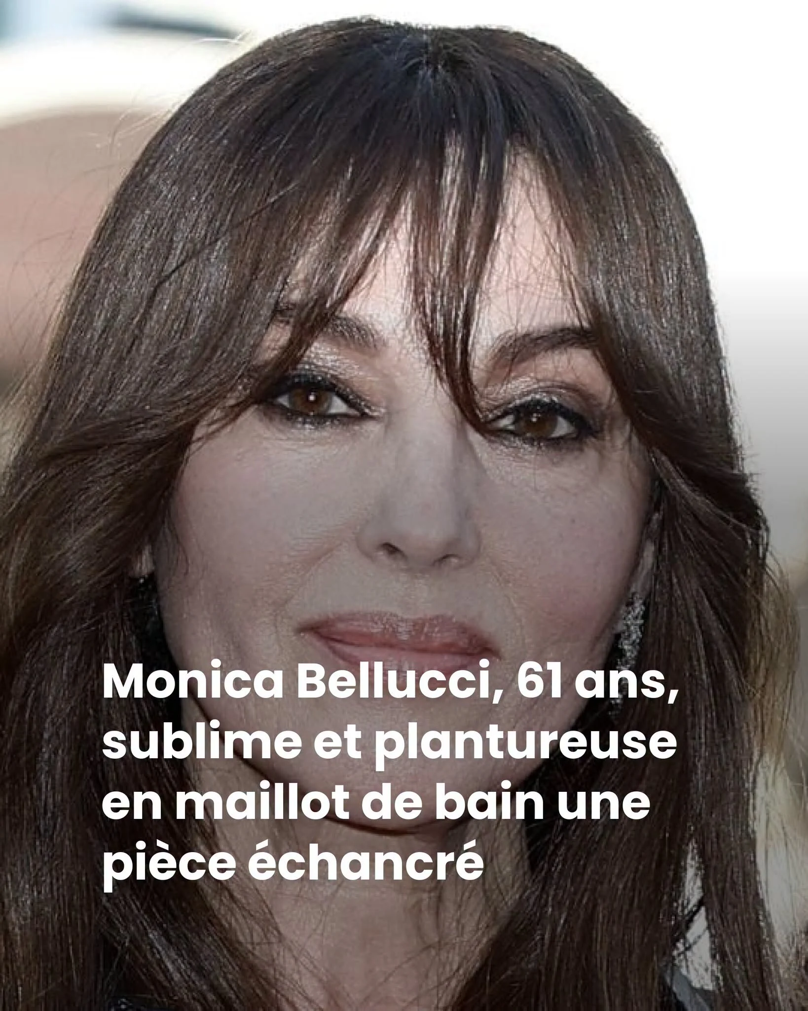 200 000 likes en quelques heures : la photo de Monica Bellucci qui fait parler