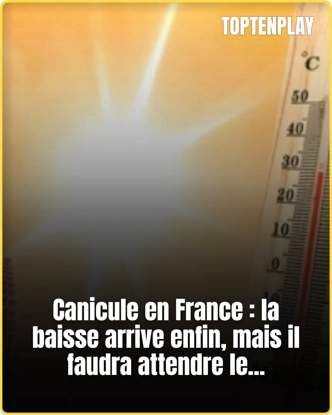 Canicule : pourquoi la baisse n’arriverait qu’en fin de mois