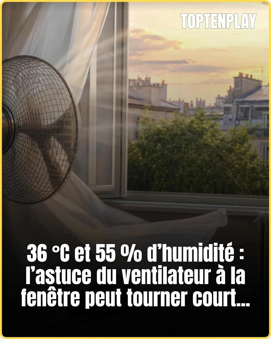 Canicule : pourquoi mettre le ventilateur face à la fenêtre