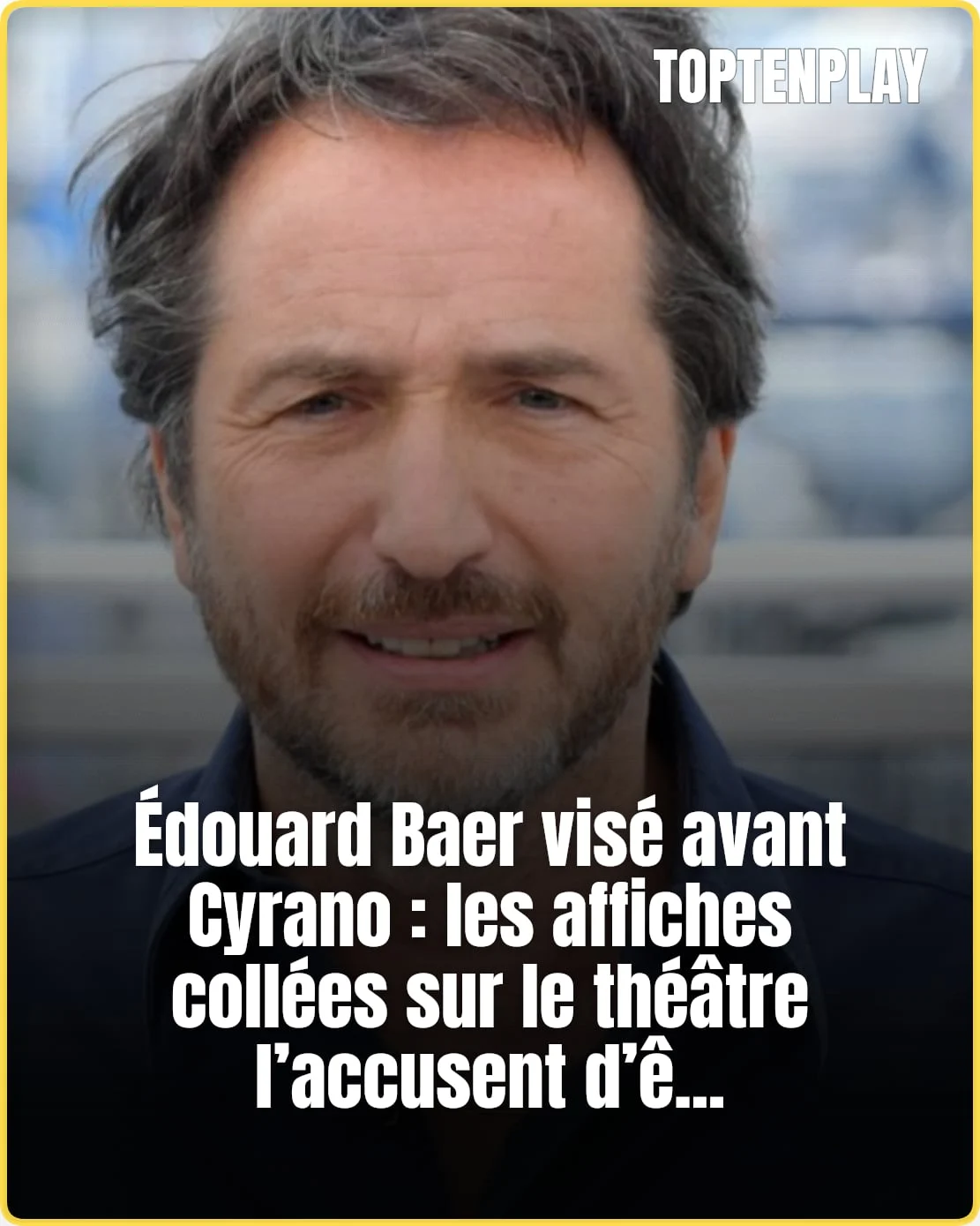 Édouard Baer visé avant Cyrano : ce que dit le théâtre