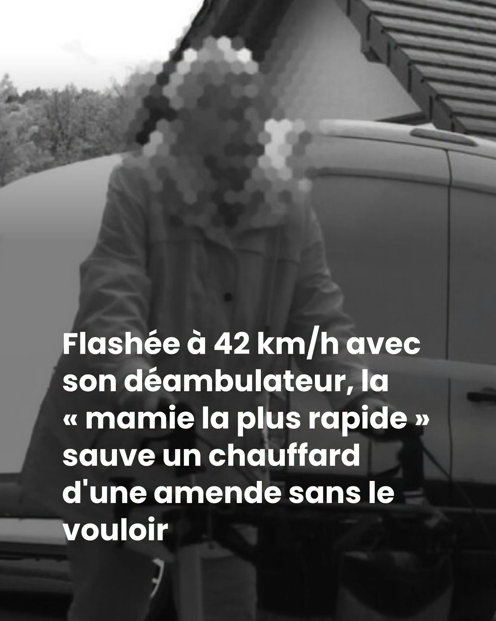 Flashée à 42 km/h avec son déambulateur, elle sauve un chauffard sans le savoir