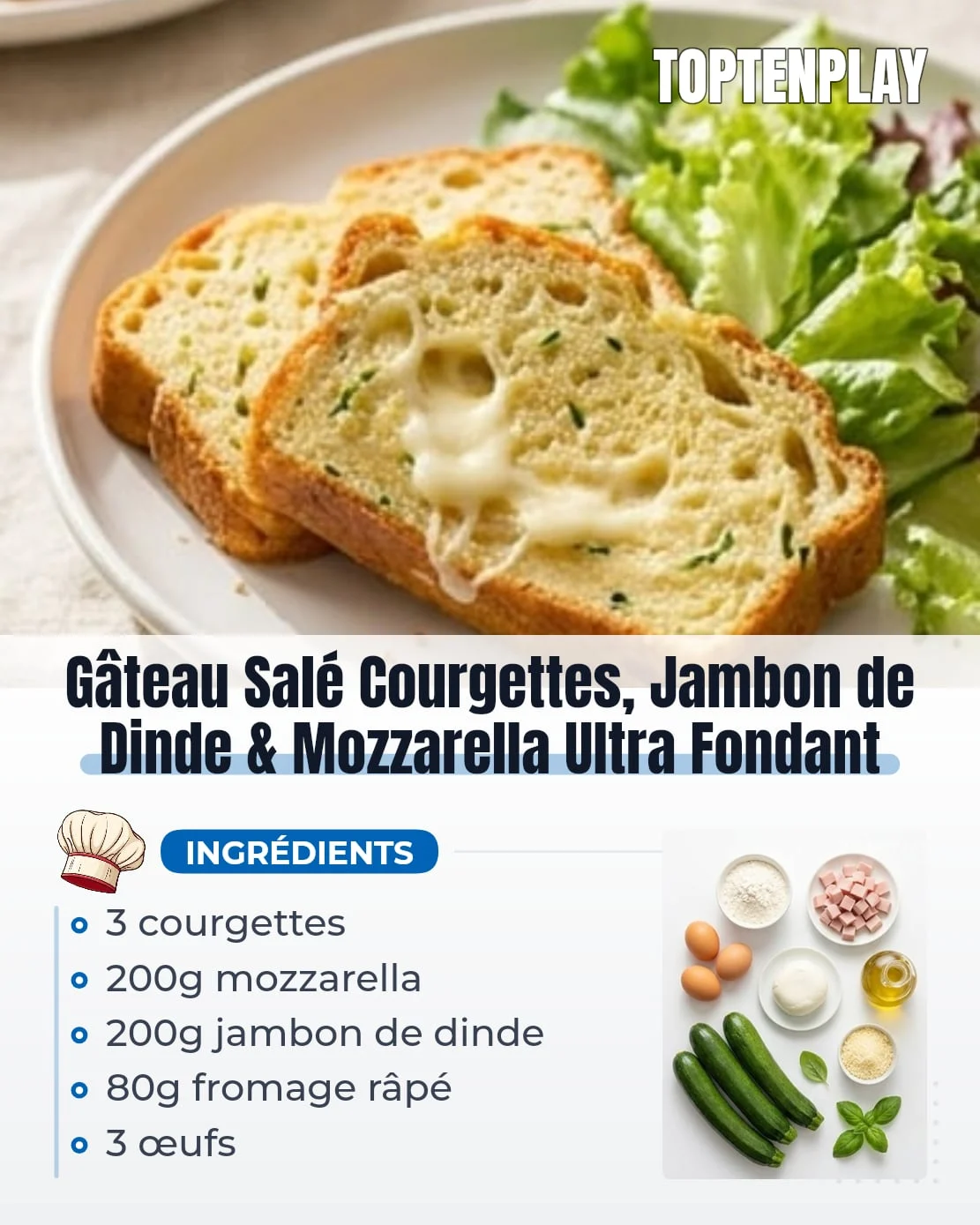 Gâteau Salé Courgettes, Jambon de Dinde & Mozzarella Ultra Fondant