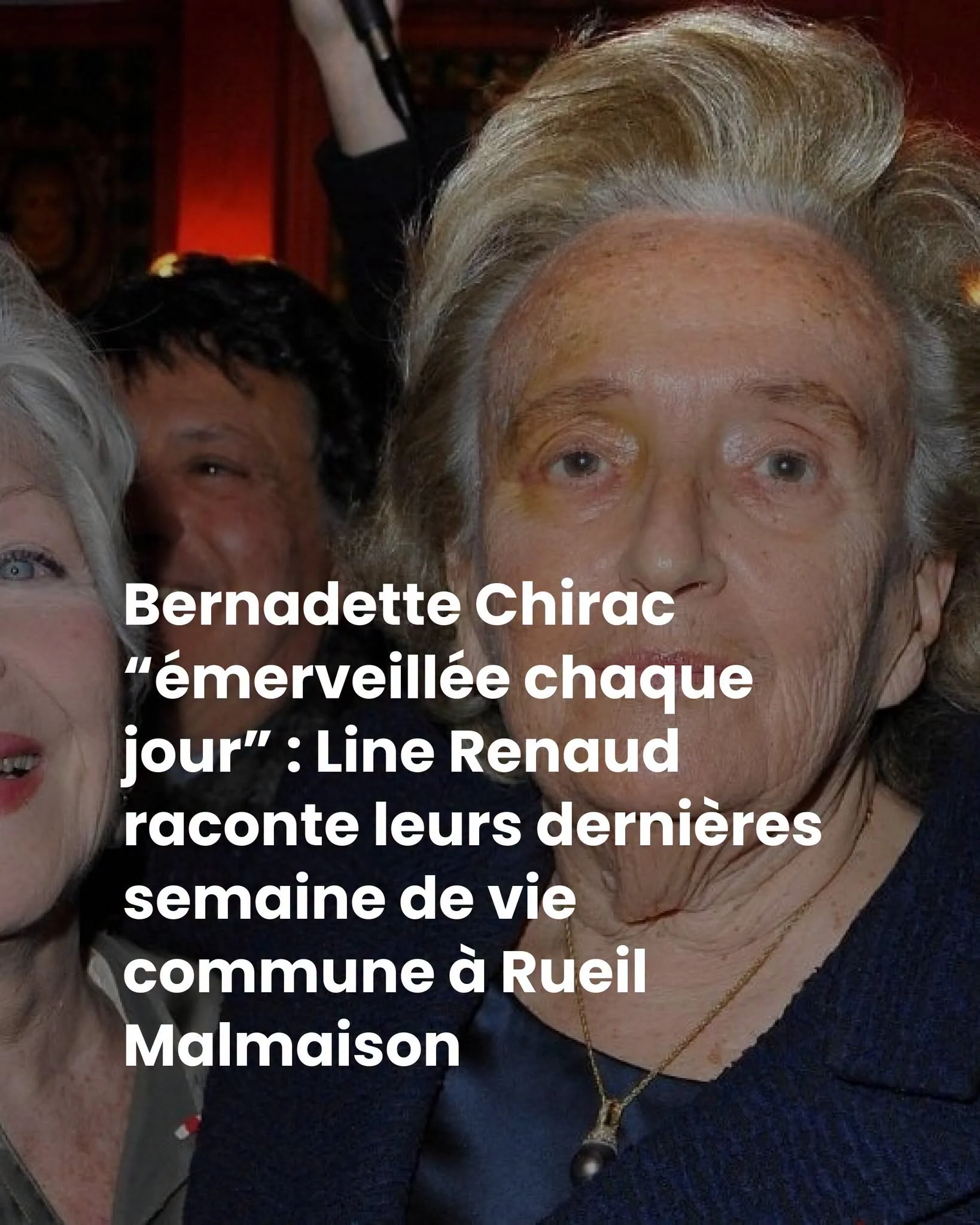 Les six dernières semaines de Bernadette Chirac chez Line Renaud