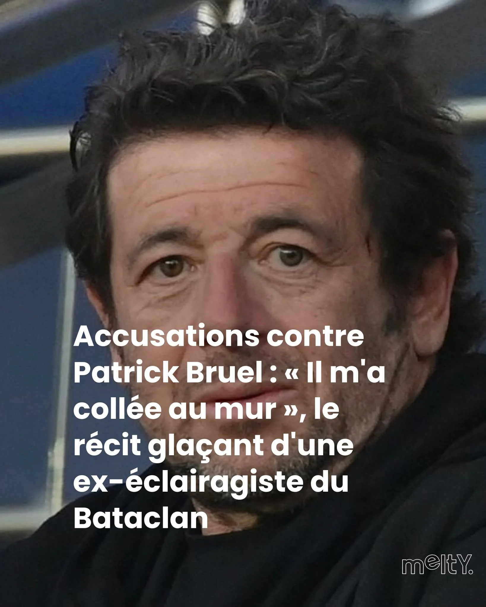 Patrick Bruel : une ex-éclairagiste du Bataclan témoigne