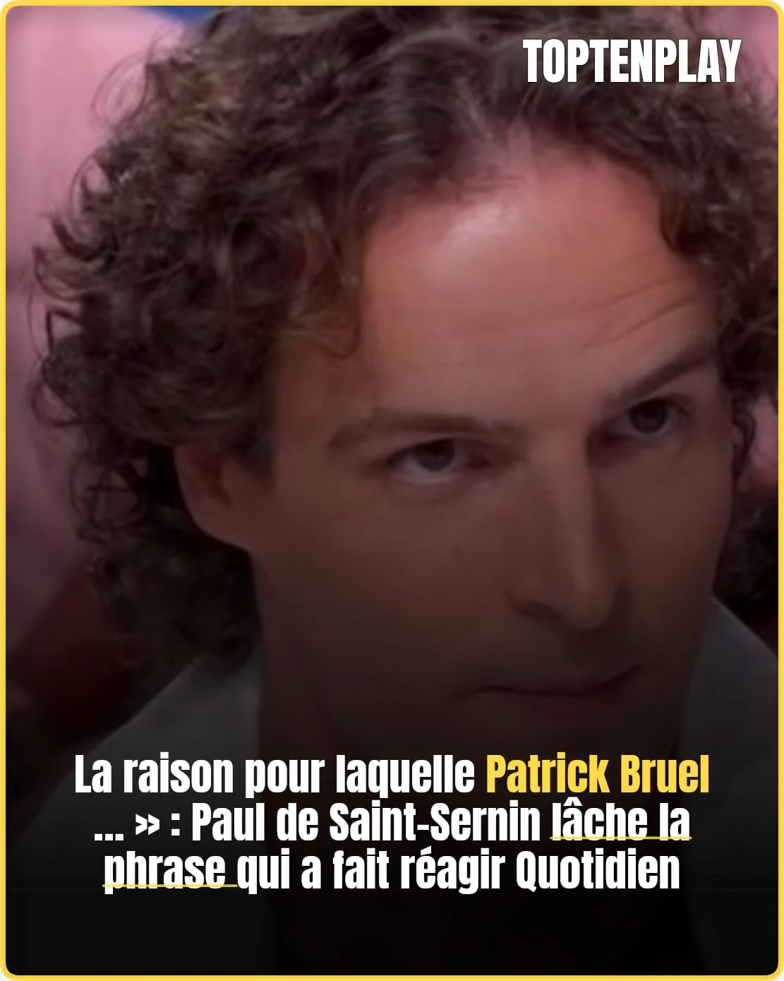 Paul de Saint-Sernin vise Patrick Bruel dans Quotidien