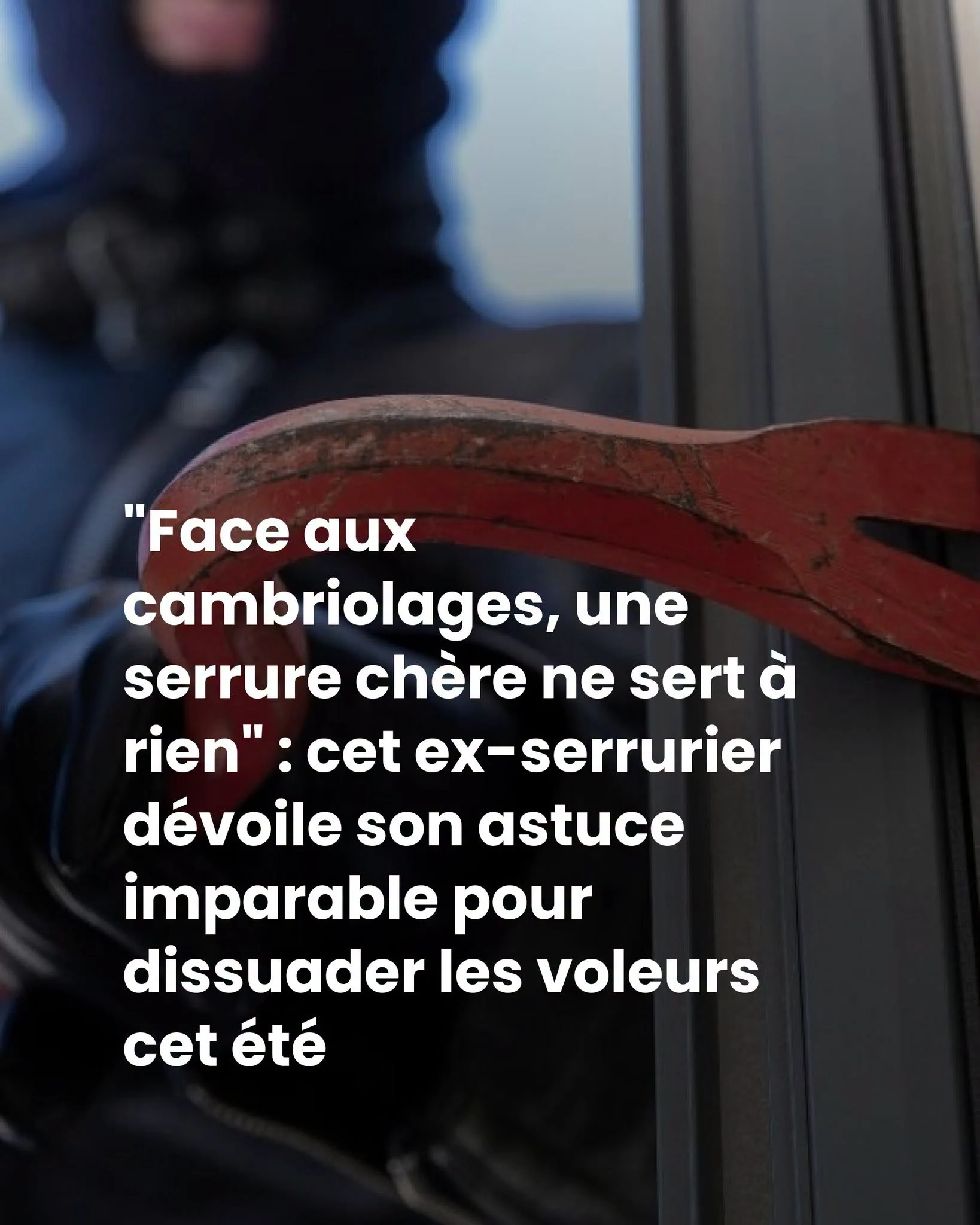 Cambriolages: l&rsquo;astuce d&rsquo;un ex-serrurier que personne ne fait
