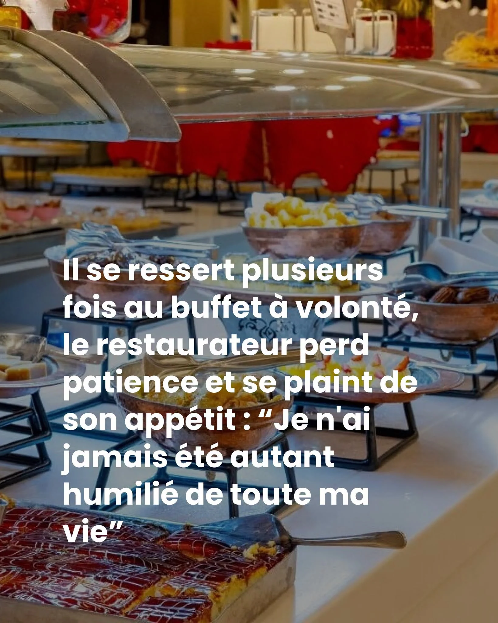 Humilié pour s&rsquo;être resservi dans un buffet à volonté