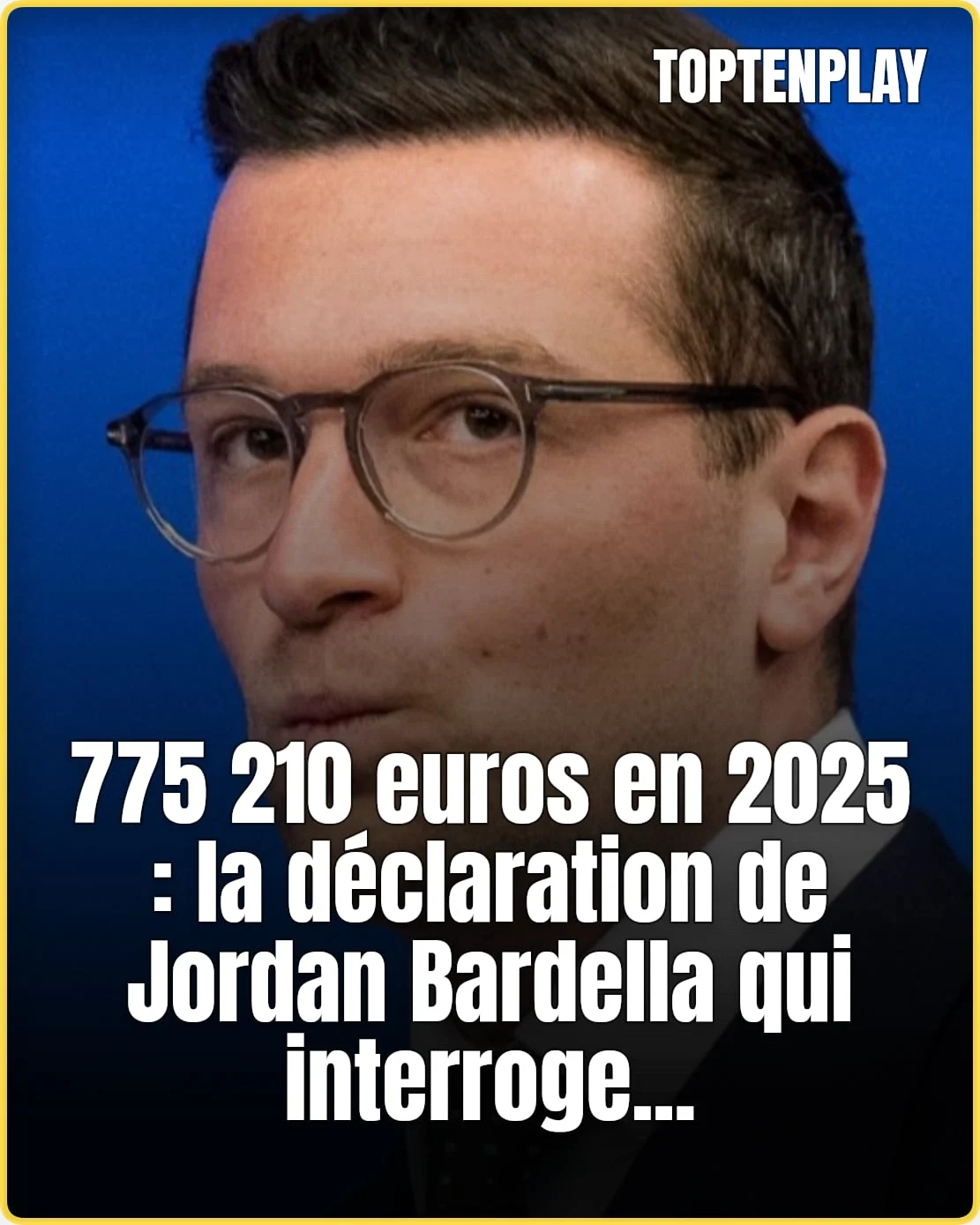Jordan Bardella: les 775 210 euros qui posent question