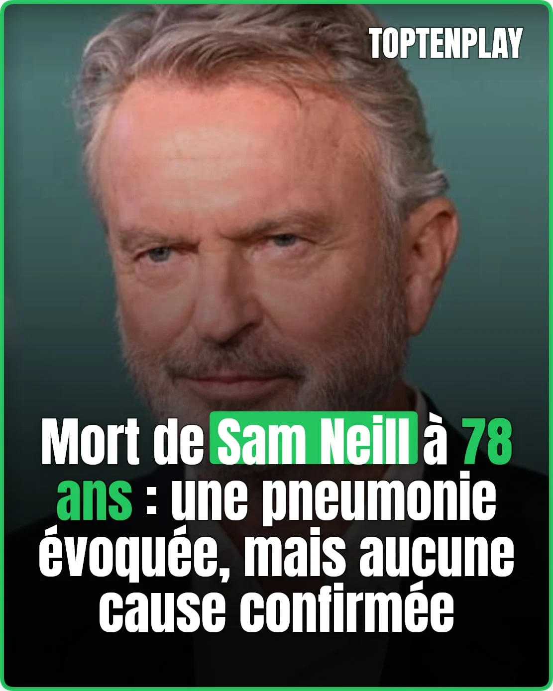 Mort de Sam Neill: une pneumonie évoquée, mais pas confirmée