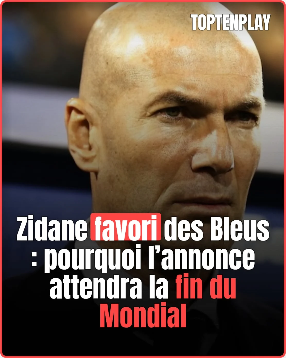 Zidane favori des Bleus: pourquoi l’annonce doit attendre