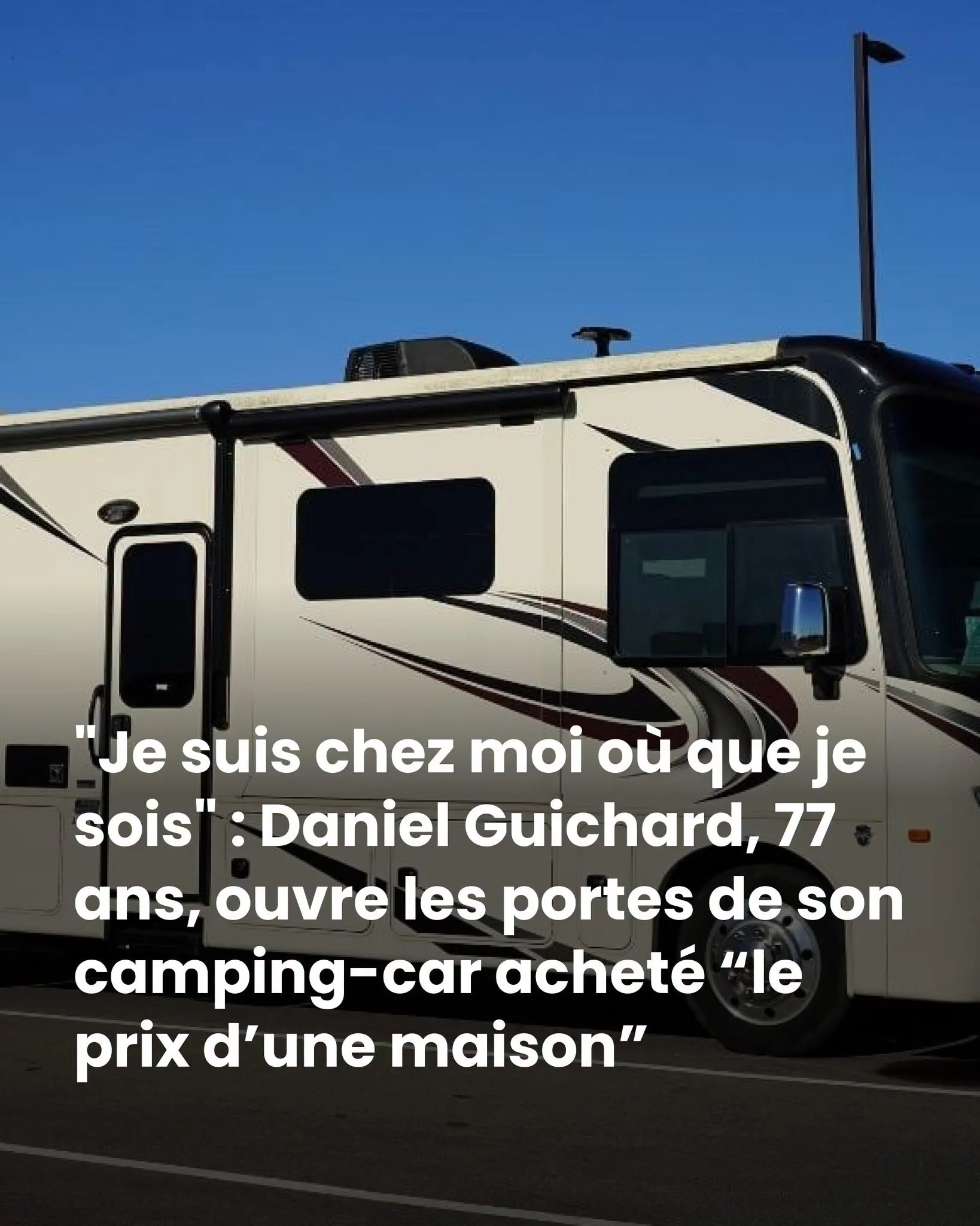 Daniel Guichard vit dans son camping-car de 5,5 tonnes depuis 10 ans