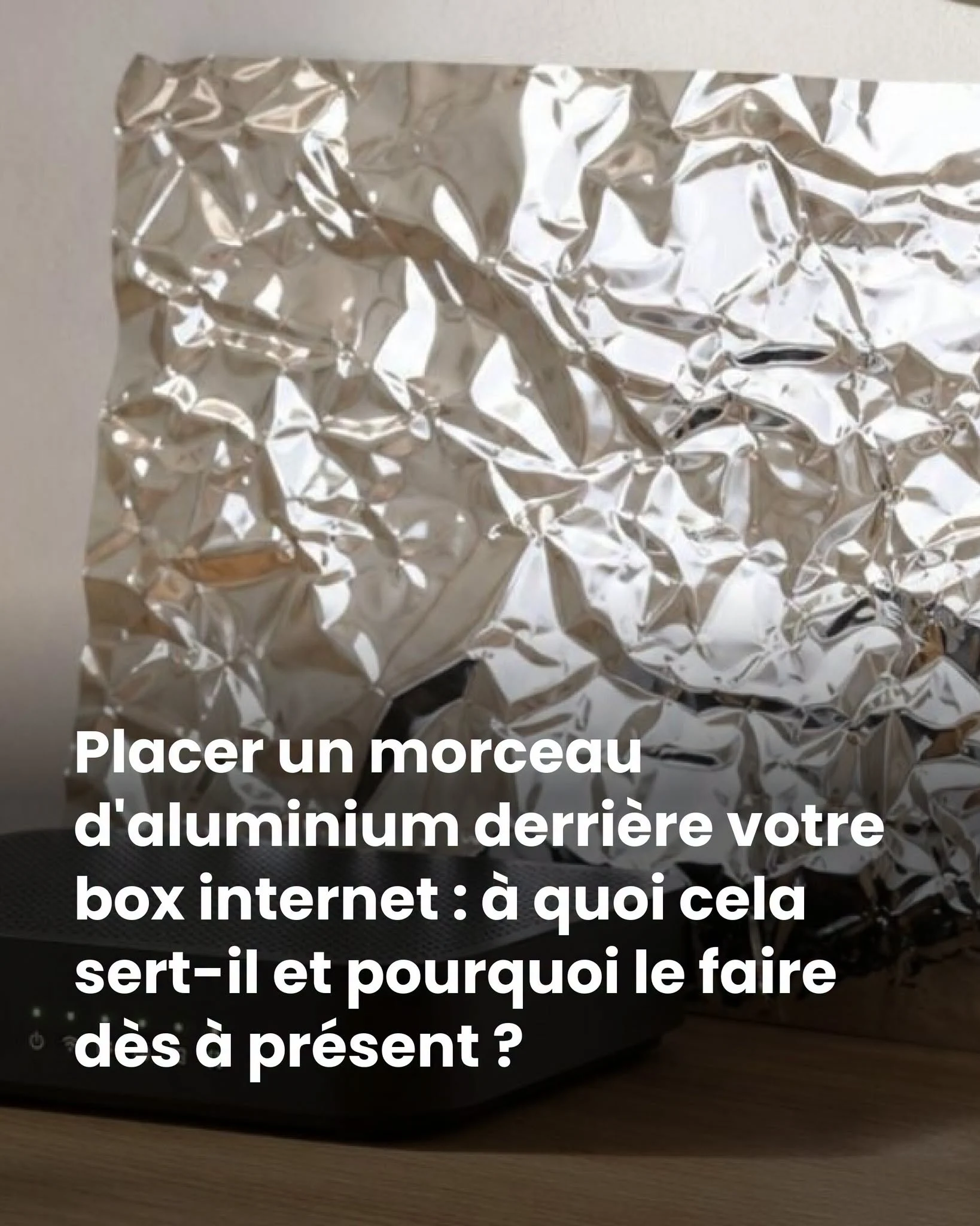 Wi-Fi lent: pourquoi une feuille d&rsquo;alu derrière la box peut changer la donne